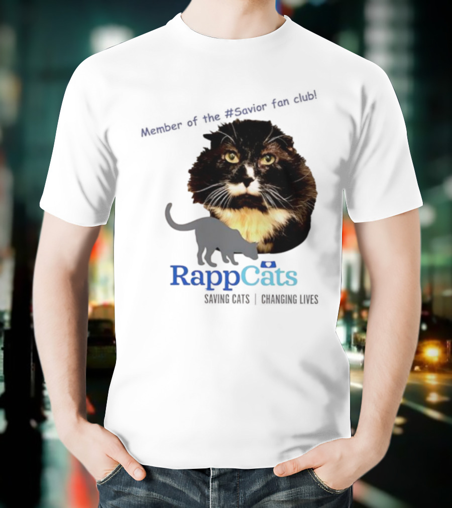 RappCats Member Of The Savior Fan Club Saving Cats Changing Lives T-Shirt