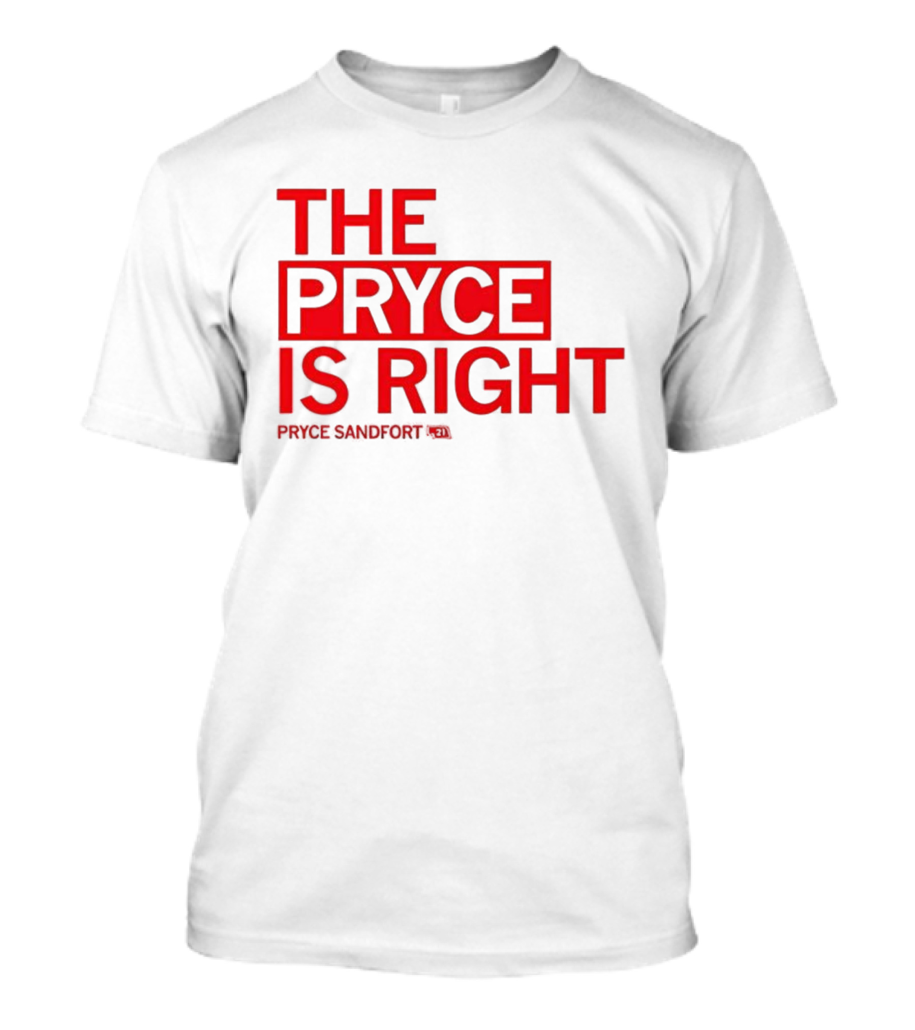 THE PRYCE IS RIGHT PRYCE SANDFORT T-Shirt