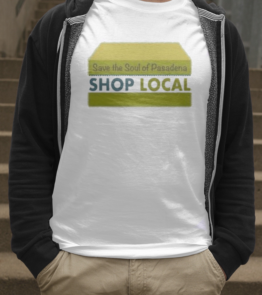Save The Soul Of Pasadena Shop Local T-Shirt