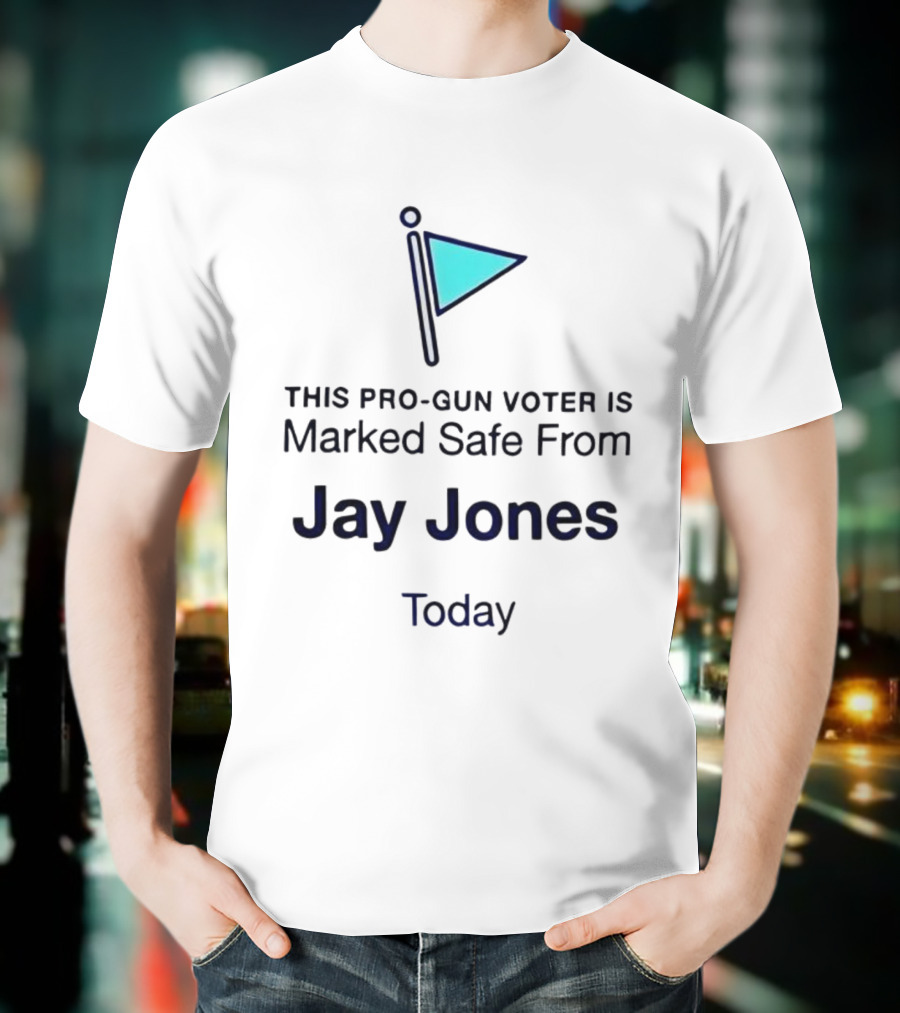 This Pro-Gun Voter Is Marked Safe From Jay Jones Today T-Shirt