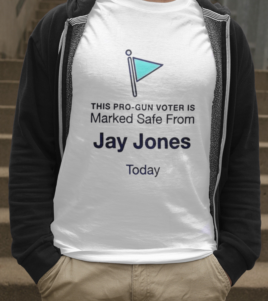 This Pro-Gun Voter Is Marked Safe From Jay Jones Today T-Shirt