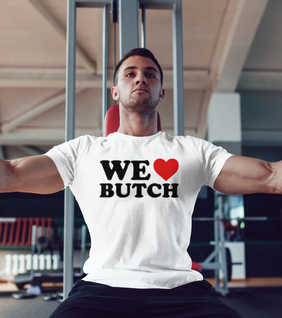 We Love Butch Heart Design T-Shirt