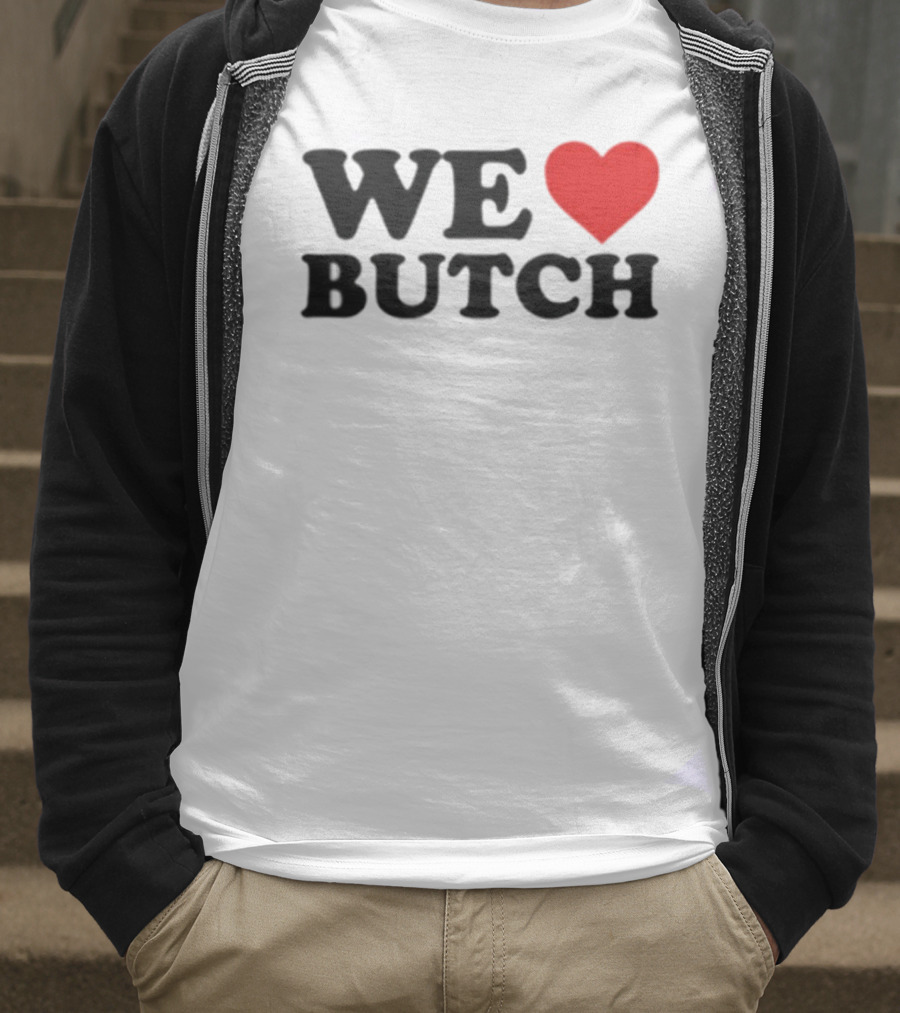 We Love Butch Heart Design T-Shirt