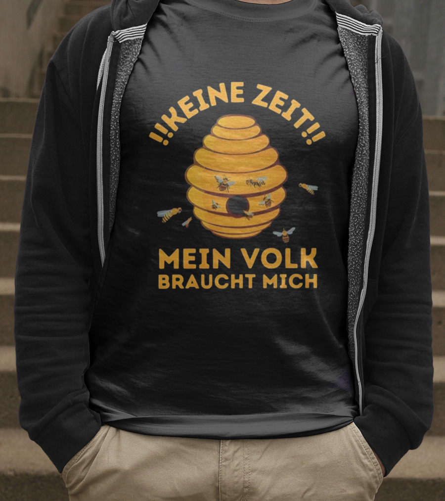 Keine Zeit Mein Volk Braucht Mich Bienenstock Bienen T-Shirt