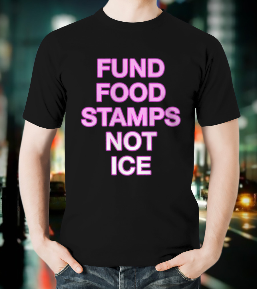 FUND FOOD STAMPS NOT ICE Pink Text Statement T-Shirt