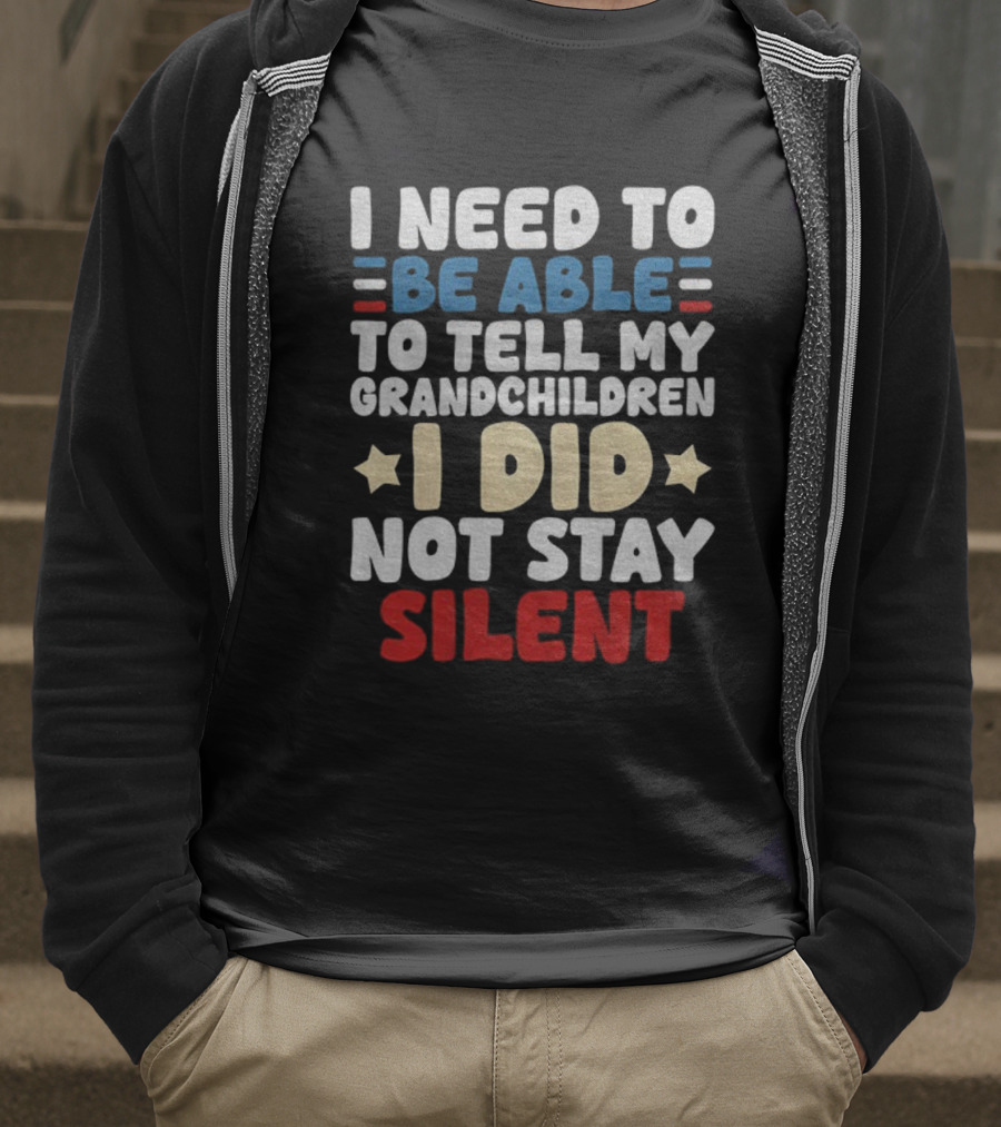 I Need To Be Able To Tell My Grandchildren I Did Not Stay Silent Stars T-Shirt