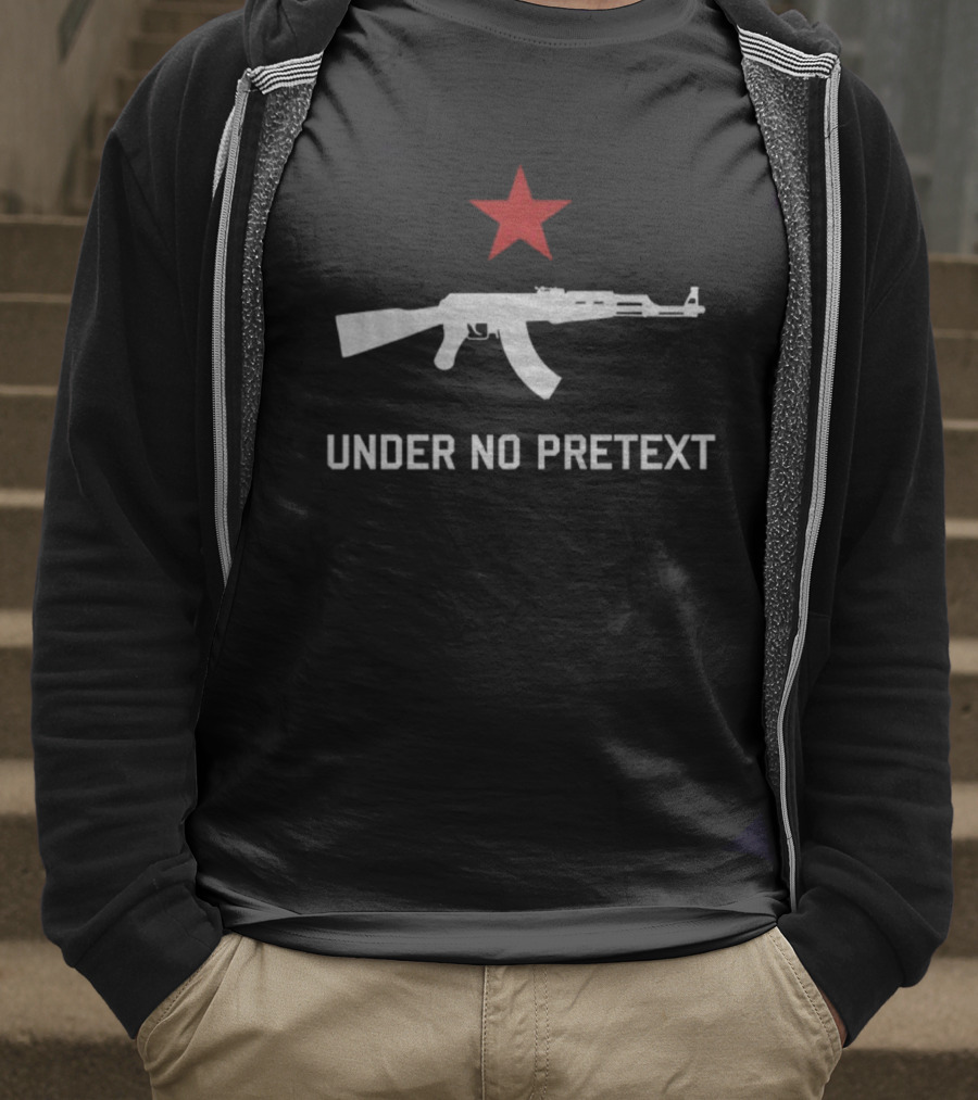 Under No Pretext Socialist AK-47 Red Star Political T-Shirt