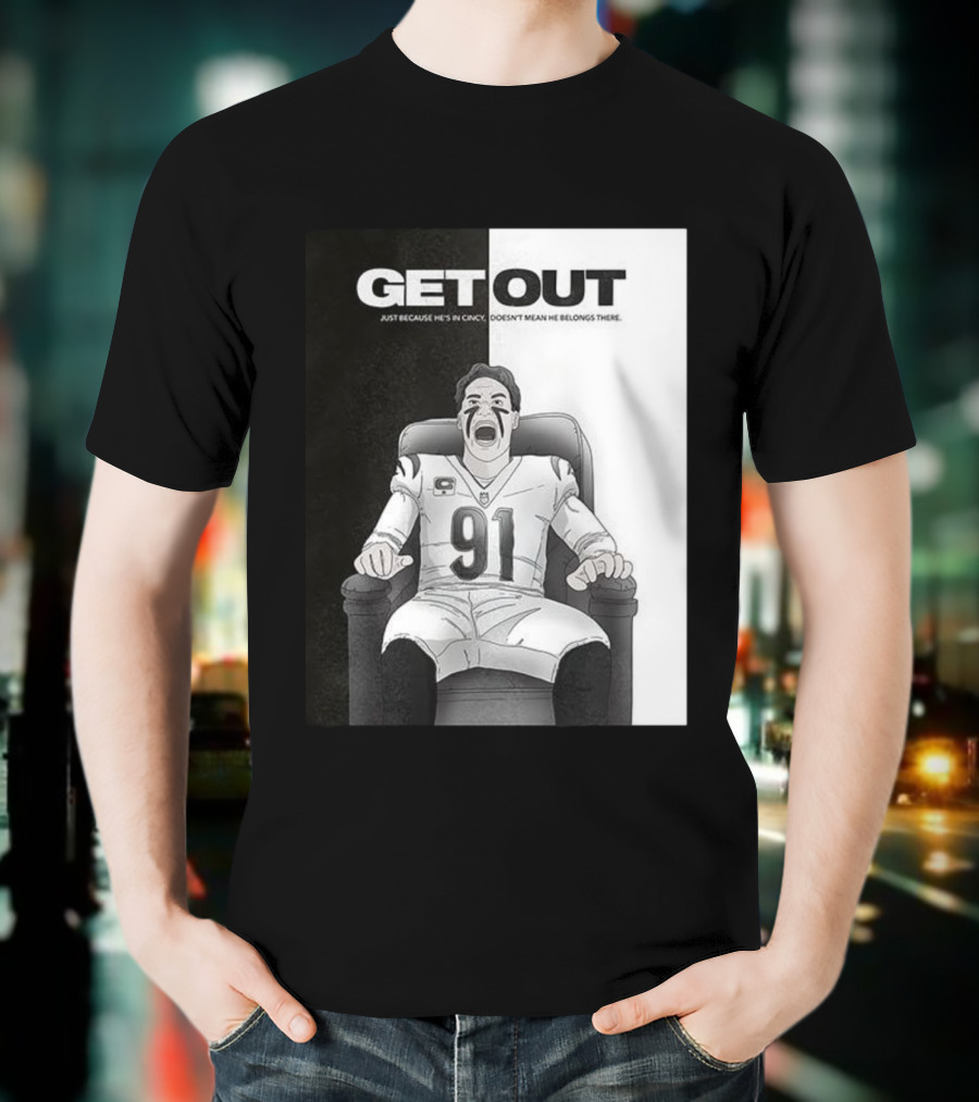 Get Out Just Because He's In Cincy Doesn't Mean He Belongs There 91 Football Player In Chair T-Shirt