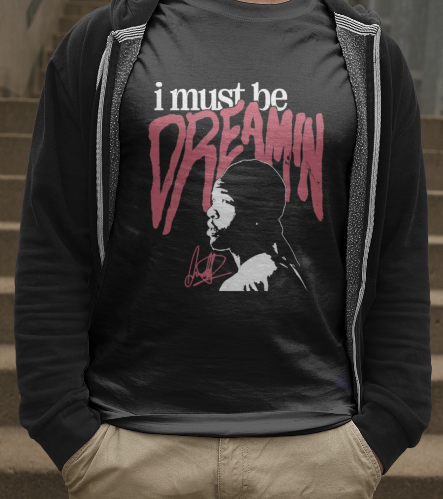 I Must Be Dreamin Silhouette Iconic Phrasing T-Shirt