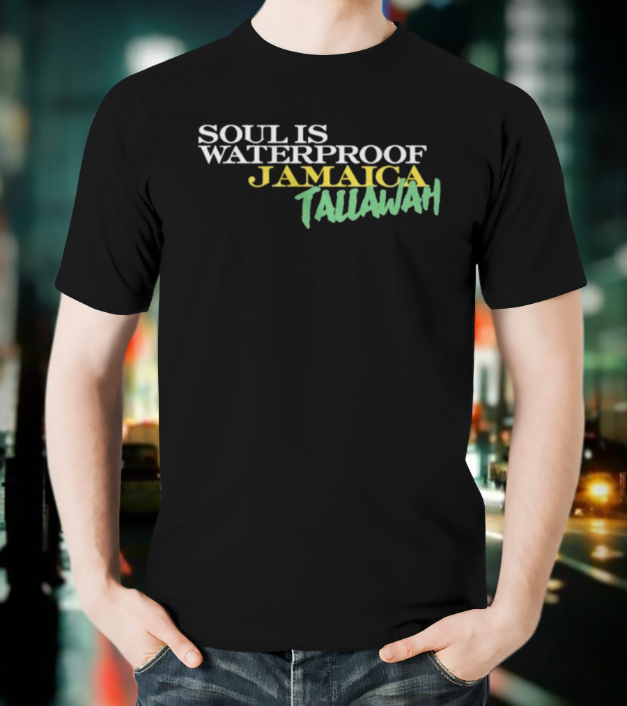 Soul Is Waterproof Jamaica Tallawah T-Shirt