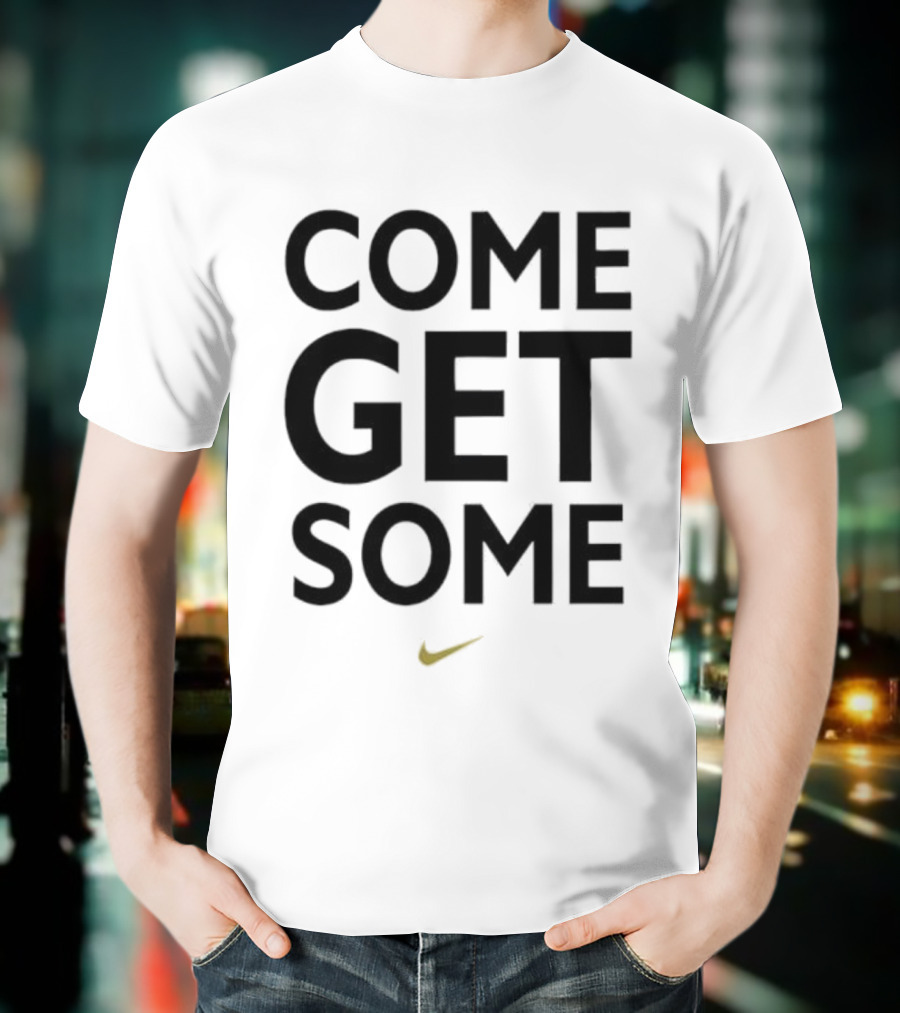 Come Get Some Nike Slogan With Iconic Yellow Swoosh T-Shirt