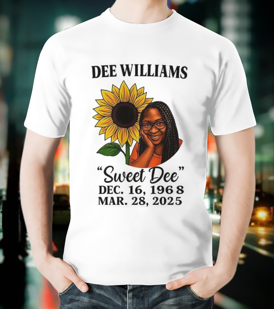 Dee Williams Sweet Dee Sunflower Dec 12 1963 Mar 29 2015 T-Shirt