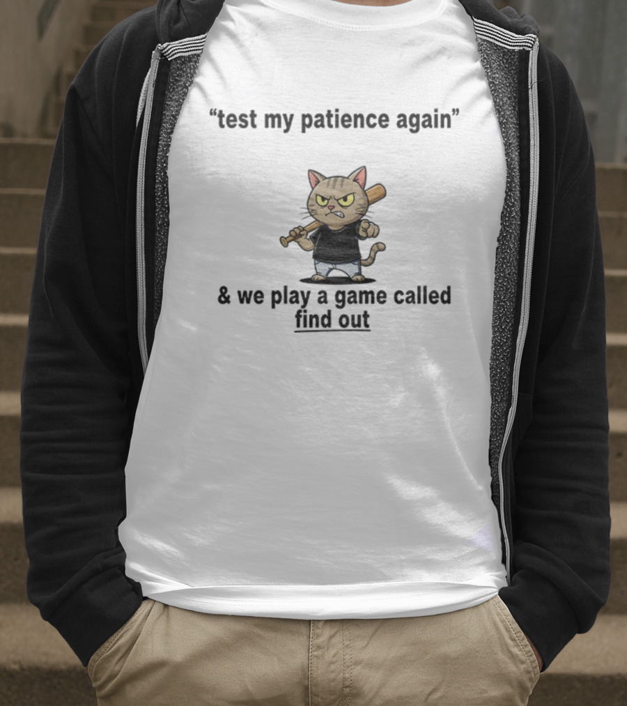 Cat Baseball Test My Patience Again We Play A Game Called Find Out T-Shirt