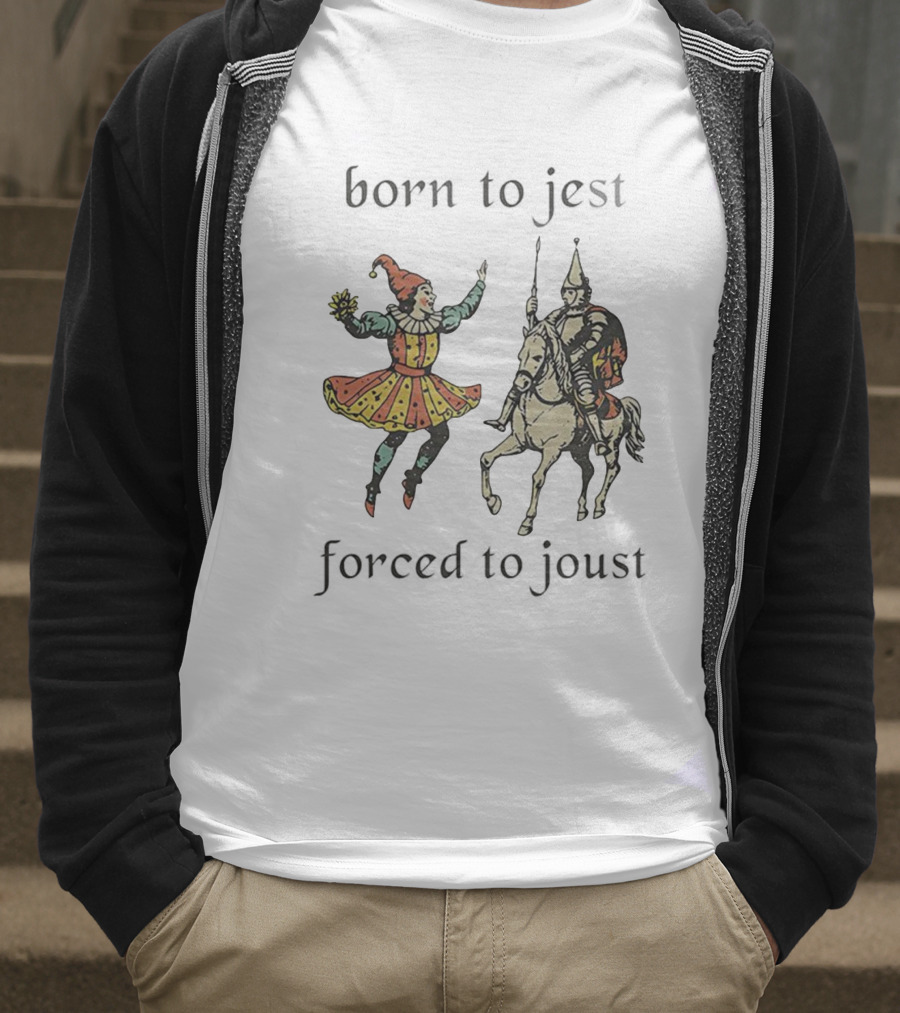 Born To Jest Forced To Joust Clowns And Medieval Knights T-Shirt