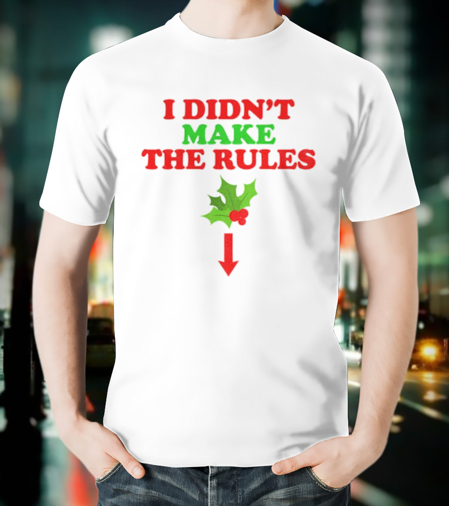 I Didn’t Make The Rules Christmas 2025 Holly Berry Arrow T-Shirt