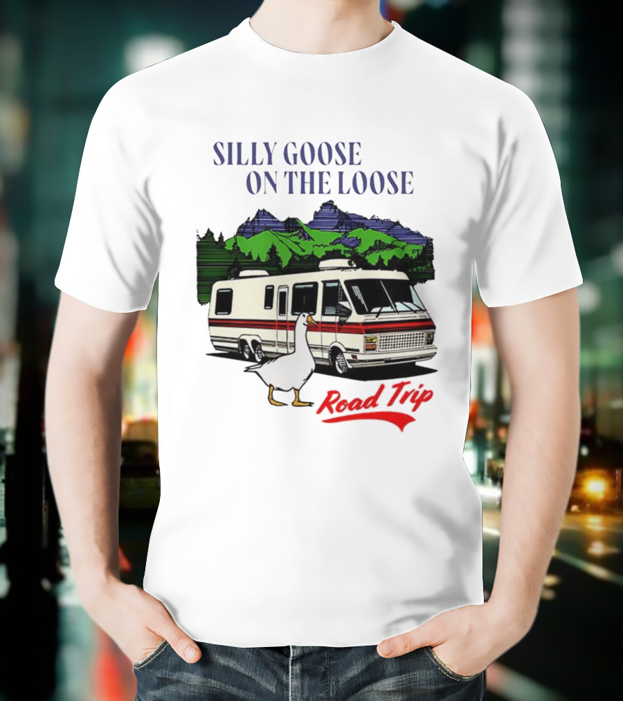 Silly Goose On The Loose Road Trip Motorhome Adventure T-Shirt