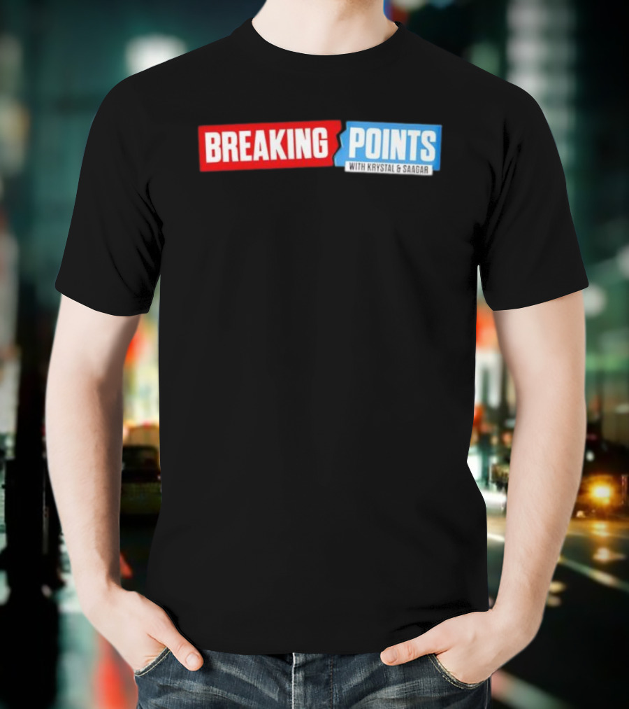 Breaking Points With Krystal & Saagar T-Shirt