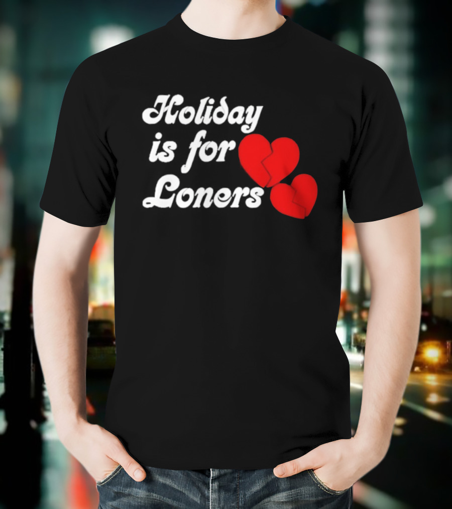 Holiday Is For Loners Heart Broken Bump Reema T-Shirt