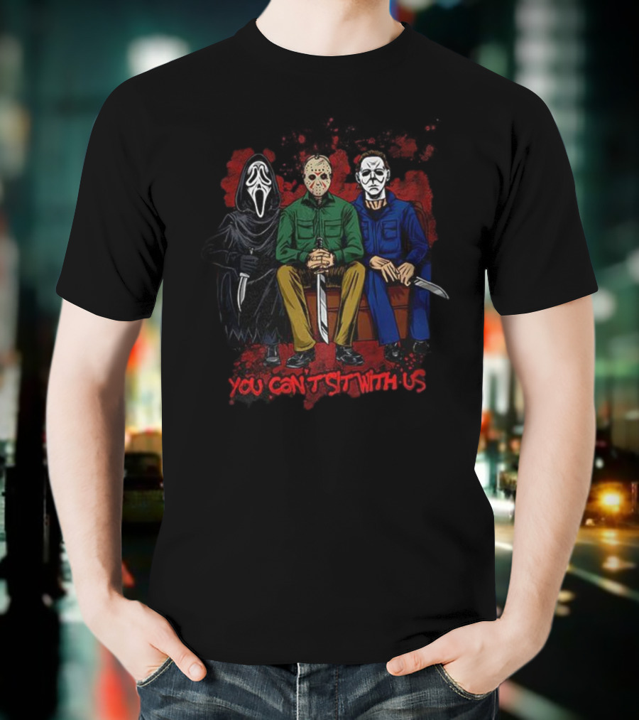 Ghostface Jason Michael You Can’t Sit With Us Halloween Horror Villains T-Shirt