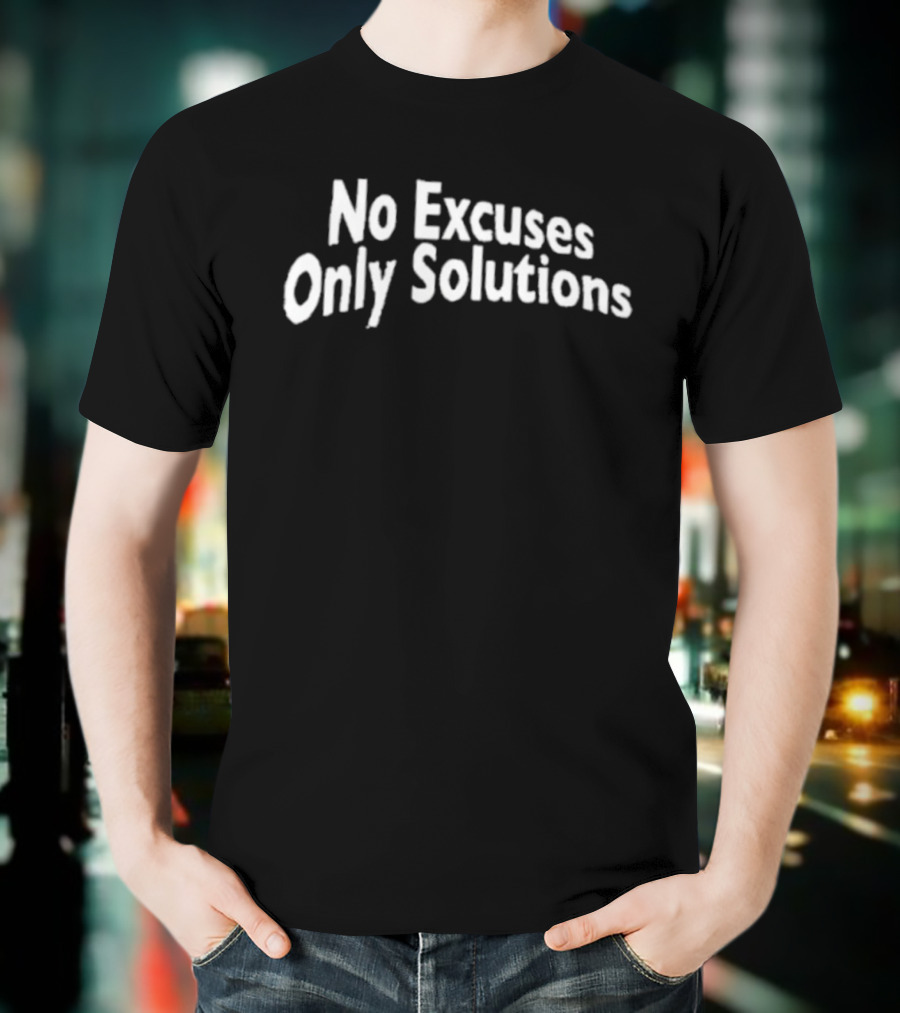 No Excuses Only Solutions Empowerment Mindset T-Shirt