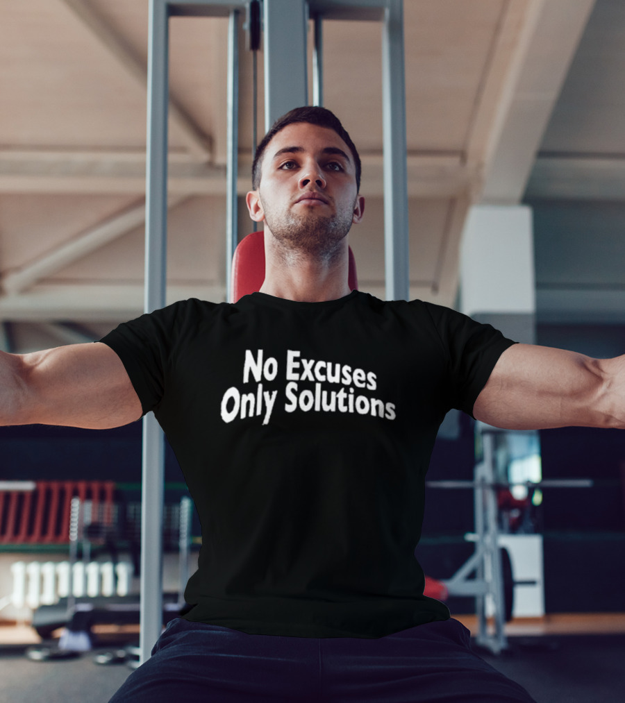 No Excuses Only Solutions Empowerment Mindset T-Shirt