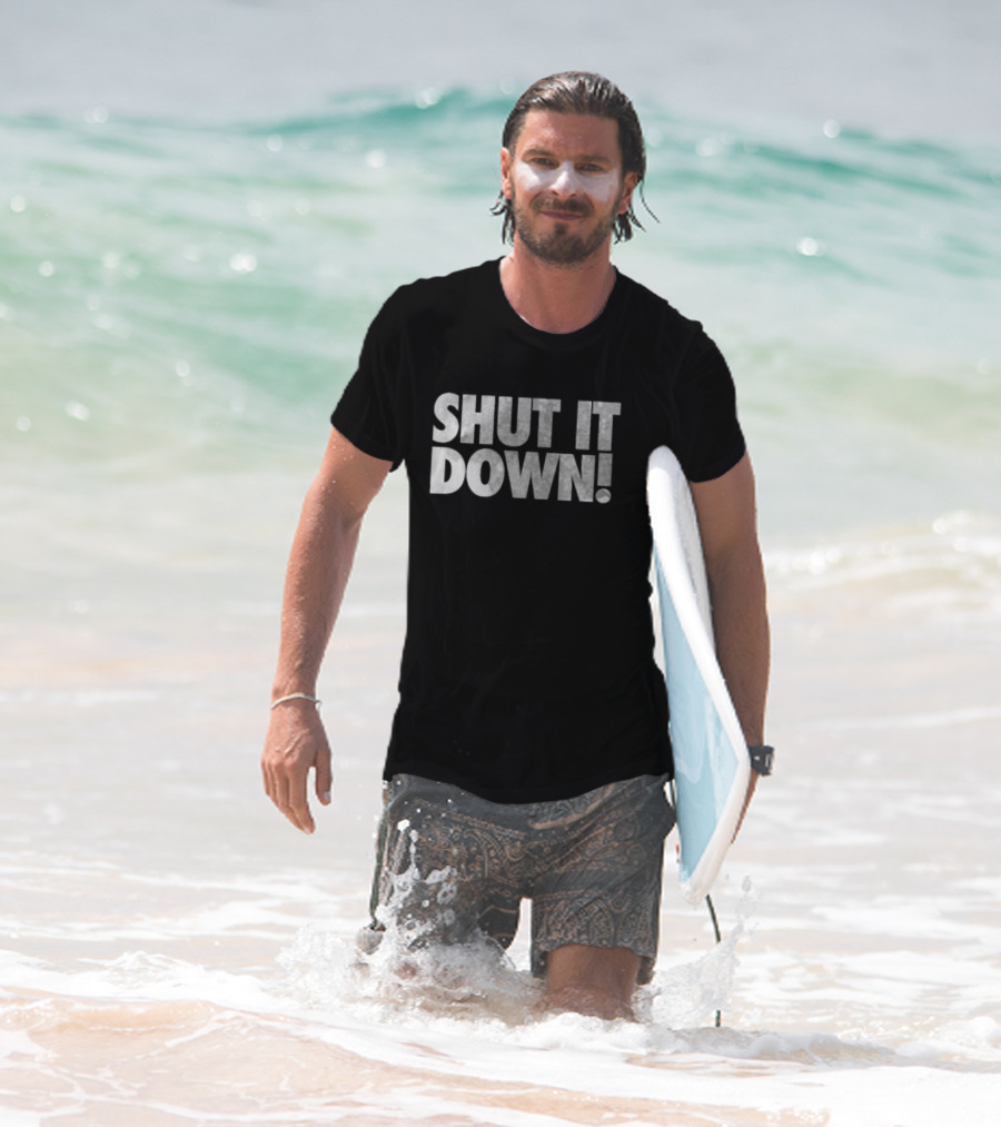 SHUT IT DOWN! Bold Statement Text T-Shirt