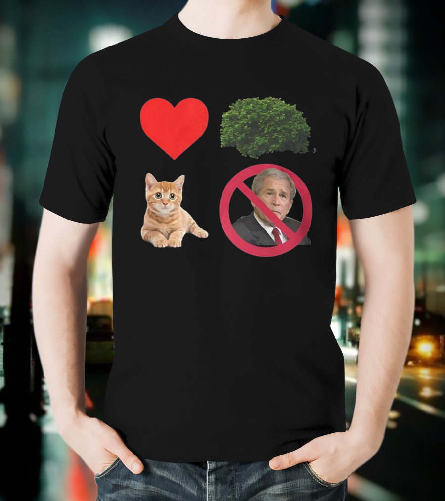 Heart Love Bush Cat Not President Sarcastic T-Shirt
