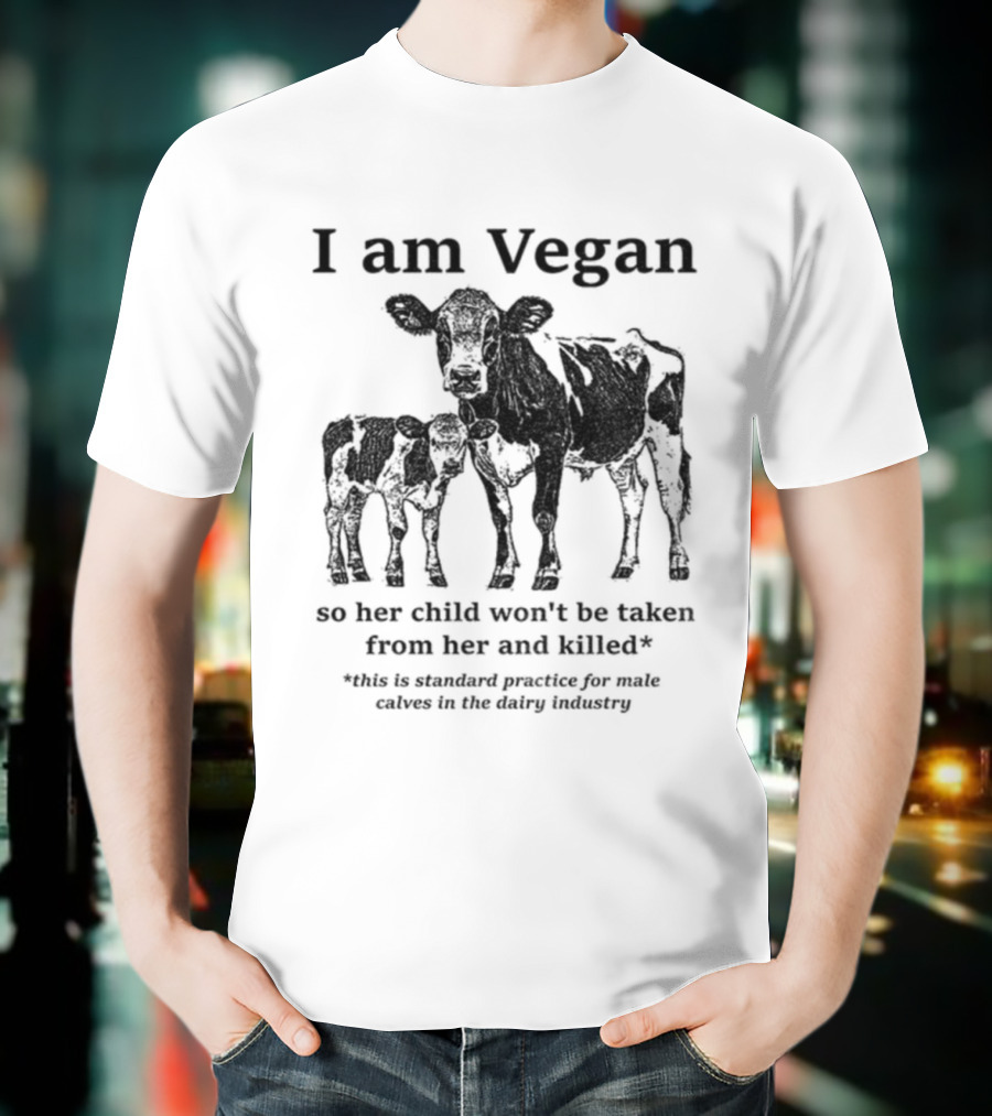 I Am Vegan So Her Child Won’t Be Taken From Her And Killed Dairy Industry Practice T-Shirt