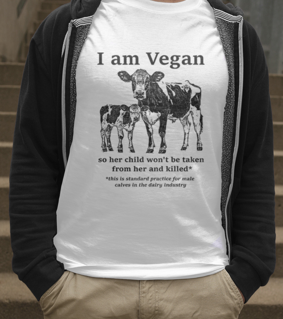 I Am Vegan So Her Child Won’t Be Taken From Her And Killed Dairy Industry Practice T-Shirt