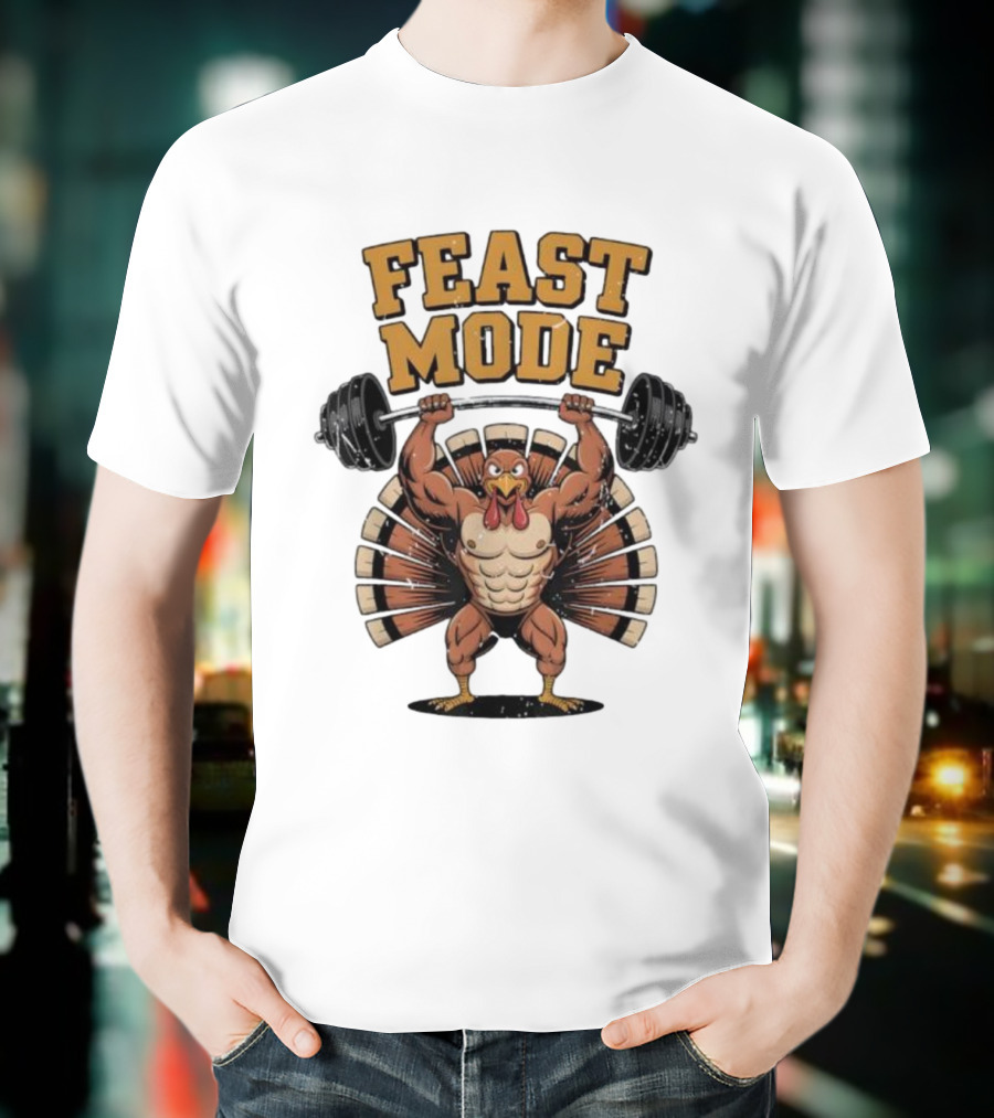 Feast Mode Thanksgiving Muscle Turkey Workout Gym Fitness Barbell T-Shirt