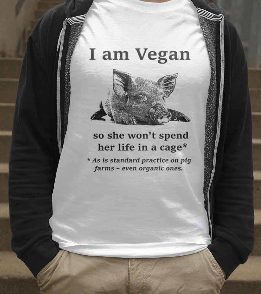 I Am Vegan So She Won’t Spend Her Life In A Cage Standard Practice On Pig Farms T-Shirt