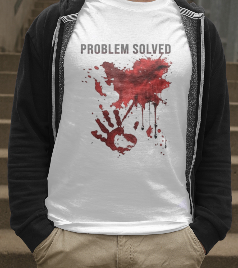 Problem Solved Bloody Handprint And Splatter Design T-Shirt