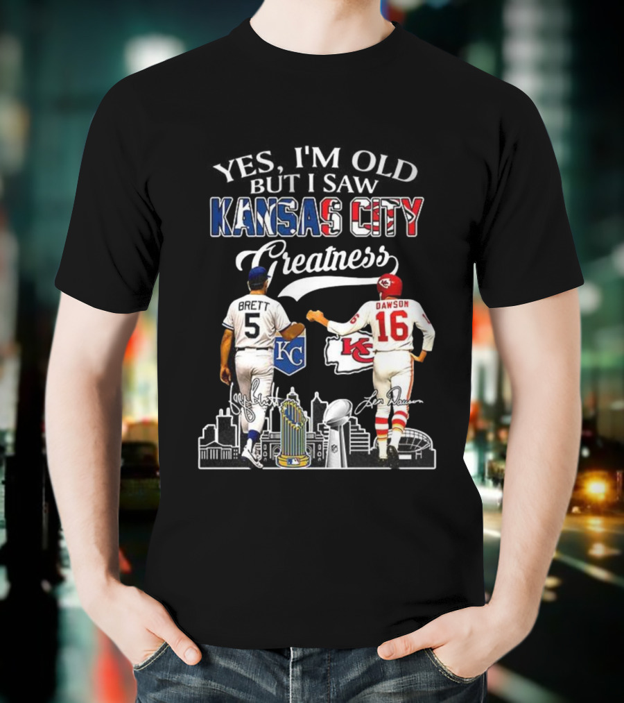 Brett Dawson Yes I’m Old But I Saw Kansas City Greatness KC Chiefs Royals T-Shirt