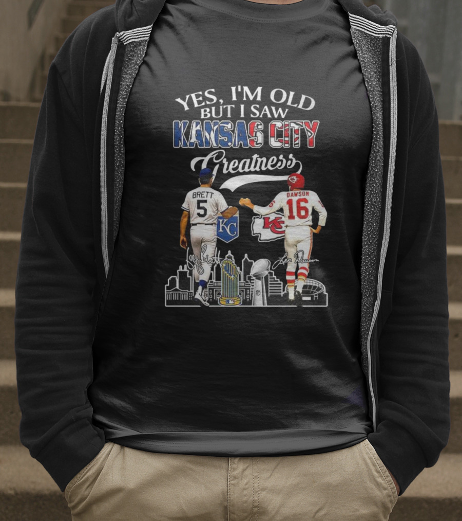 Brett Dawson Yes I’m Old But I Saw Kansas City Greatness KC Chiefs Royals T-Shirt