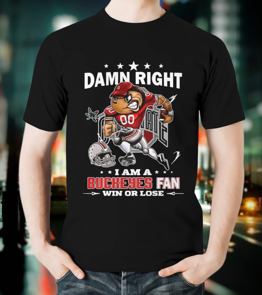 Damn Right I Am A Buckeyes Fan Win Or Lose Brutus Buckeye Ohio State T-Shirt