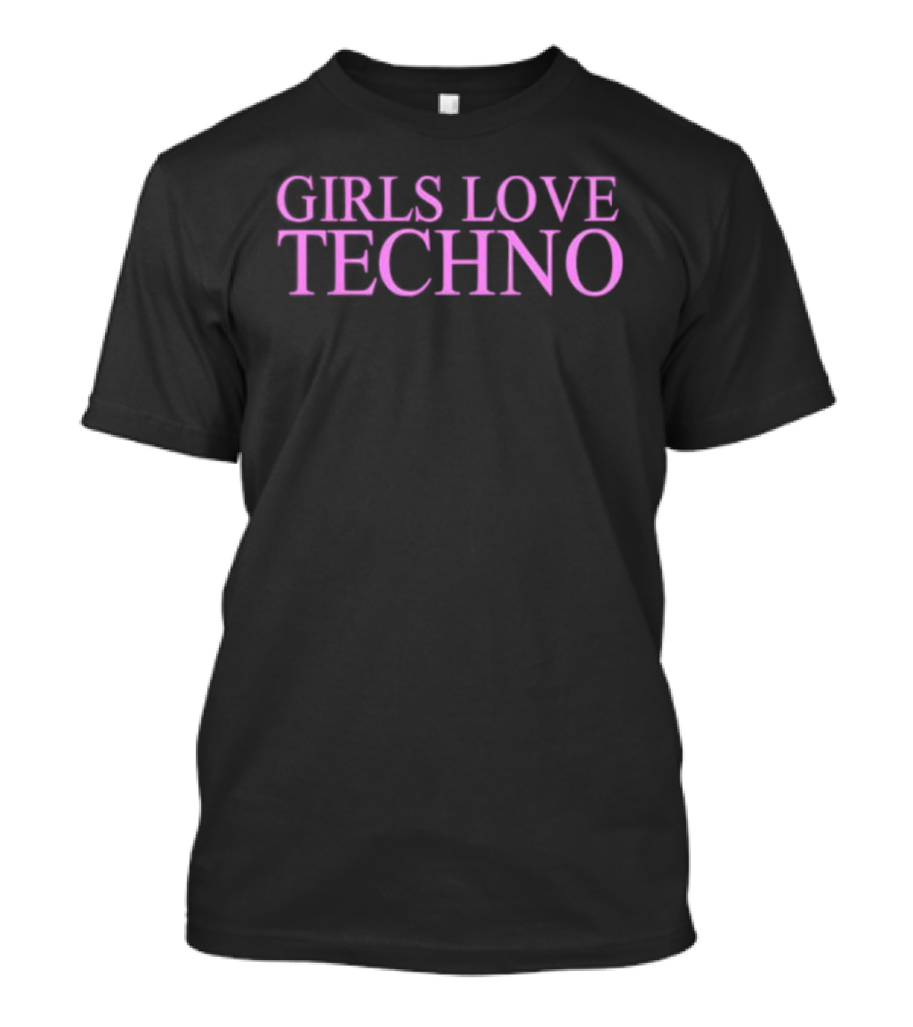 GIRLS LOVE TECHNO Pink Bold Text Statement T-Shirt