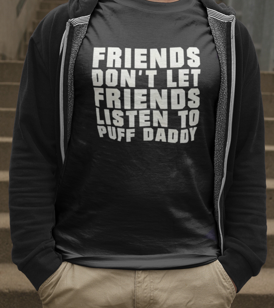 Friends Don’t Let Friends Listen To Puff Daddy Retro Humor Statement T-Shirt