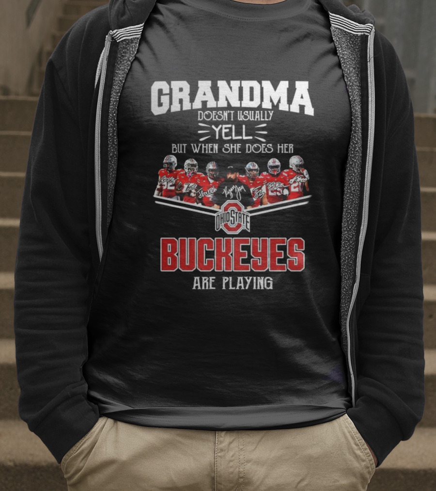 Grandma Doesn't Usually Yell But When She Does Ohio State Buckeyes Football Team Playing T-Shirt