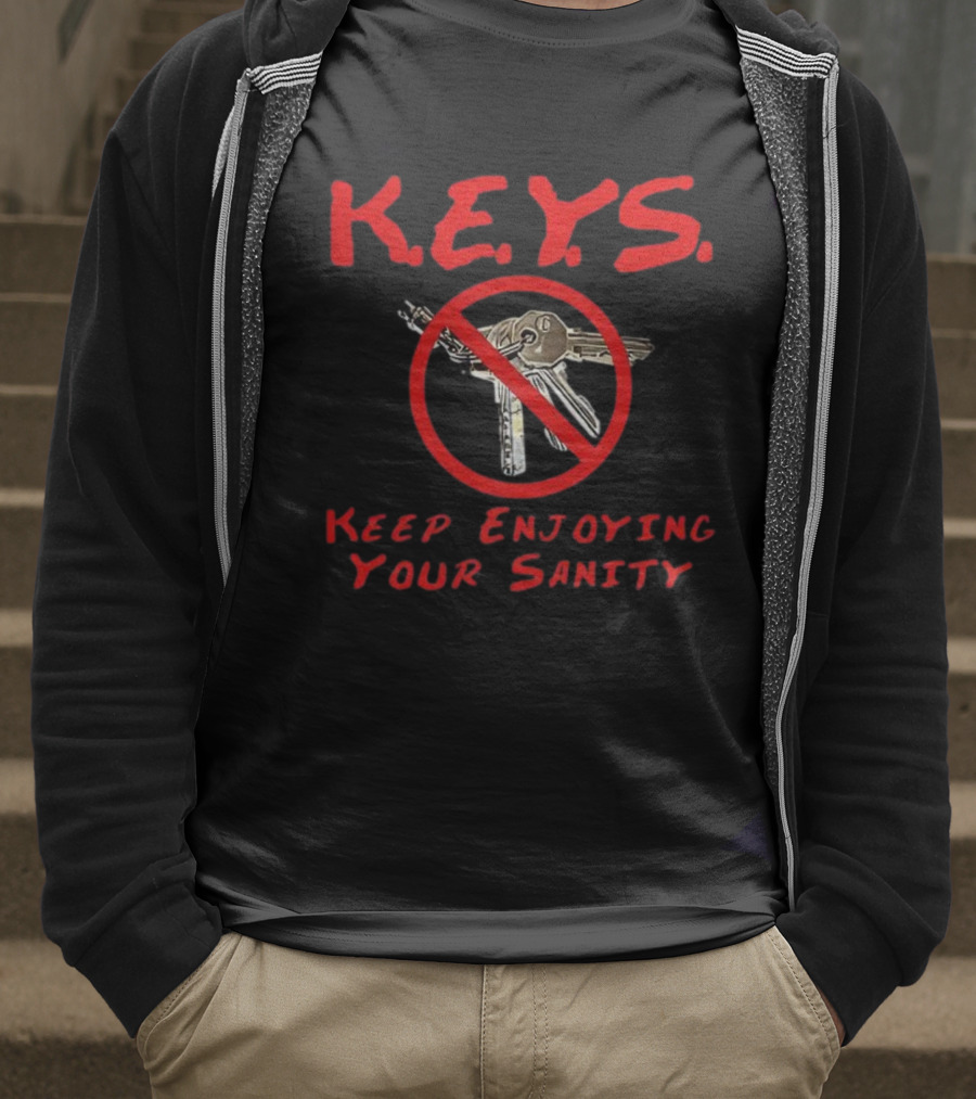 K.E.Y.S No Keys Symbol Keep Enjoying Your Sanity T-Shirt