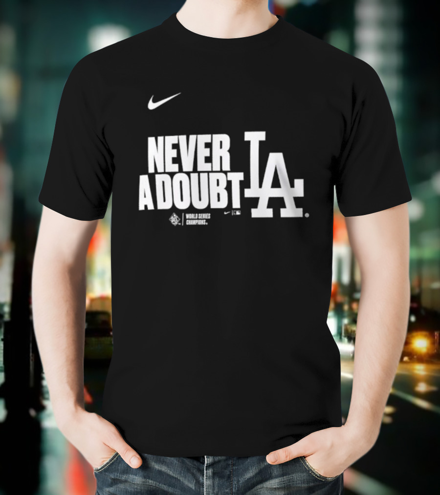 Never A Doubt Los Angeles Dodgers Nike LA Baseball Sportswear 2025 T-Shirt
