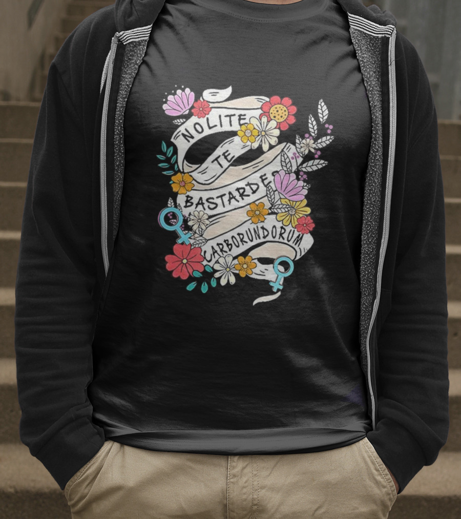 Nolite Te Bastardes Carborundorum Floral Feminist Empowerment T-Shirt