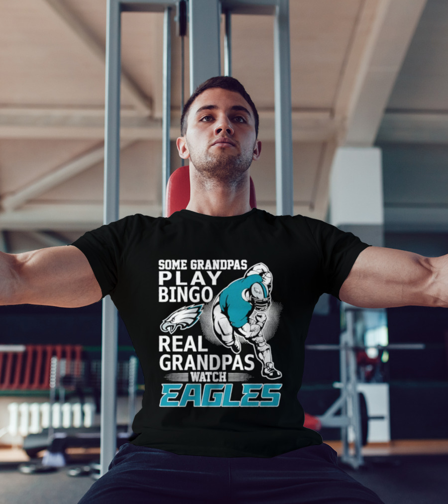 Some Grandpas Play Bingo Real Grandpas Eagles T-Shirt