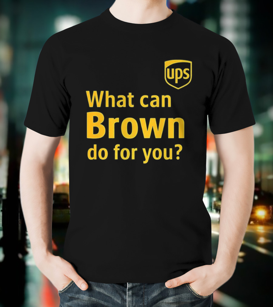 UPS What Can Brown Do For You? T-Shirt