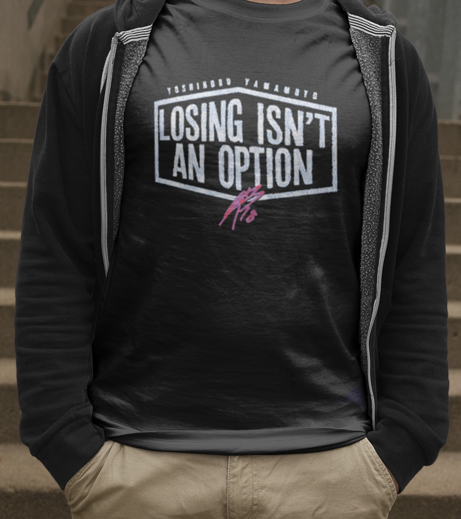 Yoshinobu Yamamoto Losing Isn’t An Option Dodgers T-Shirt