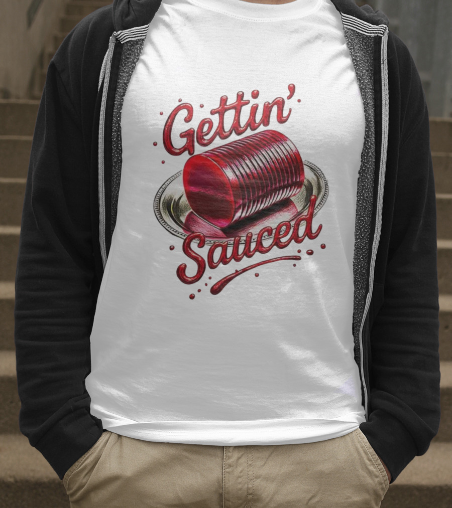 Gettin Sauced Cranberry Sauce Can Thanksgiving Humor T-Shirt