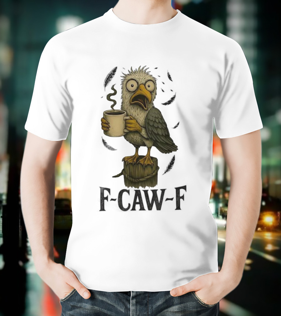F’CAW F Cartoon Bird With Coffee Cup T-Shirt