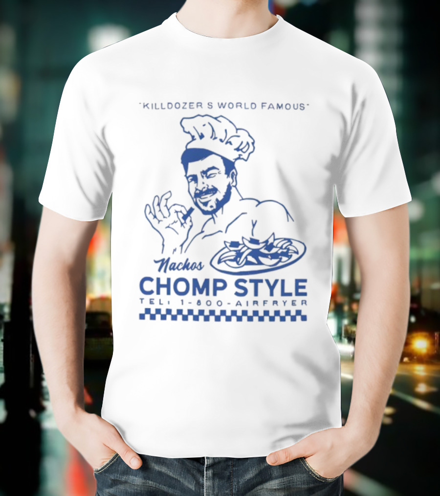Killdozer's World Famous Chomp Style 1-800-Airfryer 2025 T-Shirt