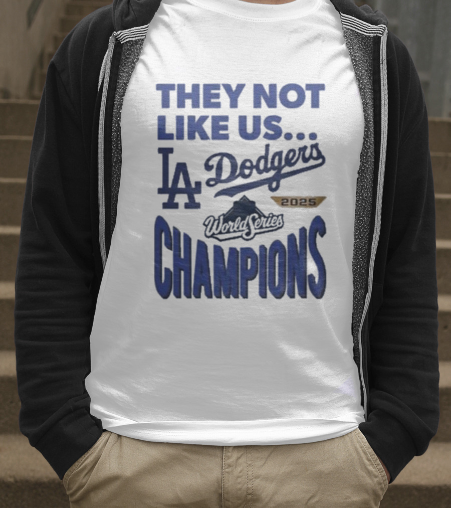 They Not Like Us Los Angeles Dodgers 2025 World Series Champions T-Shirt