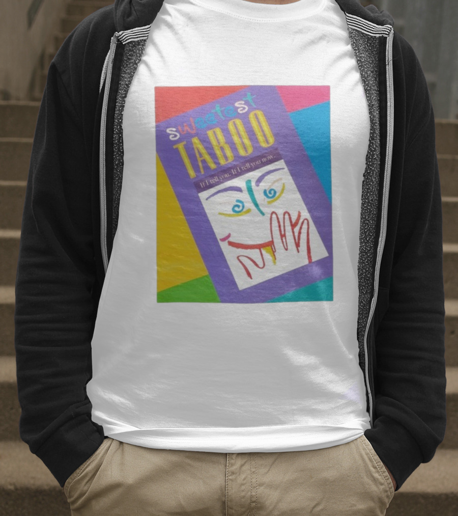 Sweetest Taboo If I Tell You Now Colorful Abstract Art Design T-Shirt
