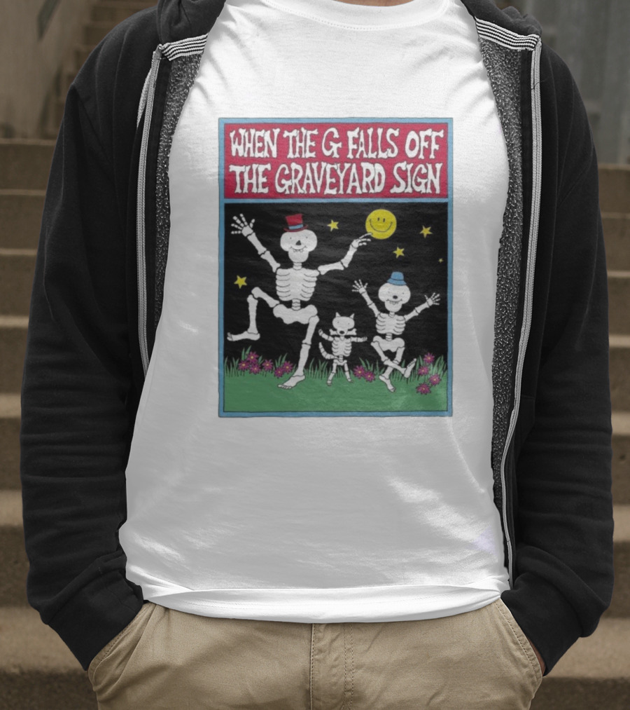When The G Falls Off The Graveyard Sign Dancing Skeletons Funny Halloween Theme T-Shirt
